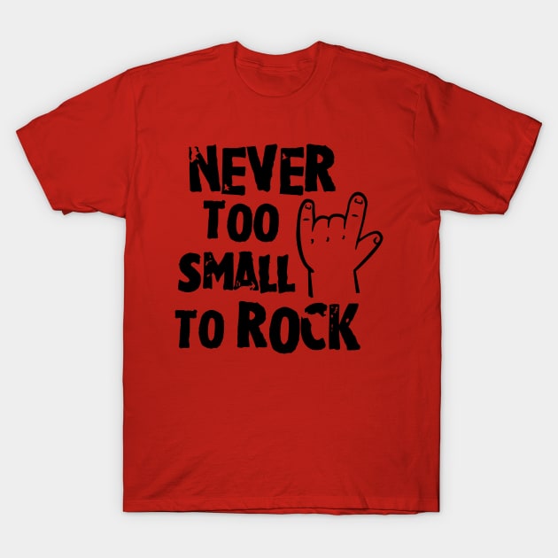 Never too small to rock T-Shirt by CheesyB